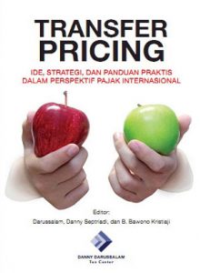 Transfer Pricing: Ide, Strategi, dan Panduan Praktis dalam Perspektif Pajak Internasional