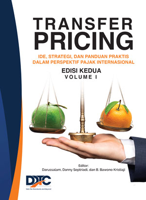 Transfer Pricing: Ide, Strategi, dan Panduan Praktis dalam Perspektif Pajak Internasional (Edisi Kedua - Vol 1)